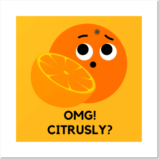 OMG Citrusly Fruit Citrus Pun Posters and Art